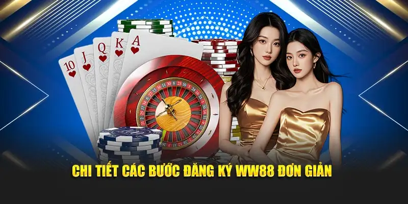 Chi tiết các bước đăng ký WW88 đơn giản