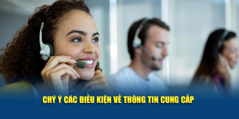 Chú ý các điều kiện về thông tin cung cấp