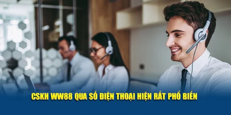 CSKH WW88 qua số điện thoại hiện rất phổ biến