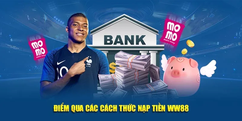 Điểm qua các cách thức nạp tiền WW88
