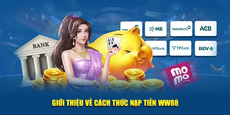 Giới thiệu về cách thức nạp tiền WW88