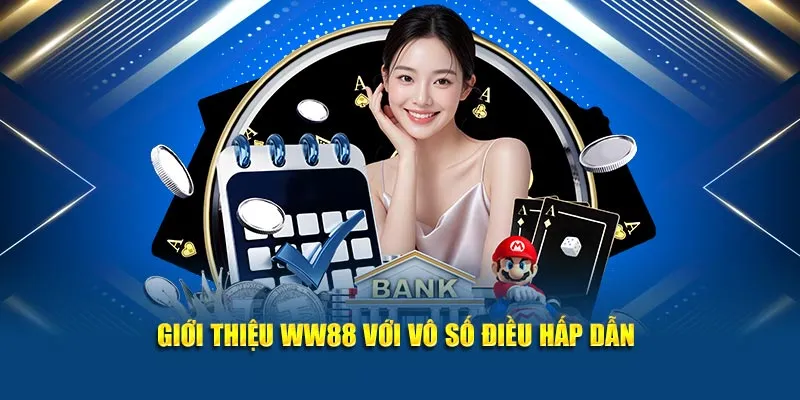 Giới thiệu WW88 với vô số điều hấp dẫn