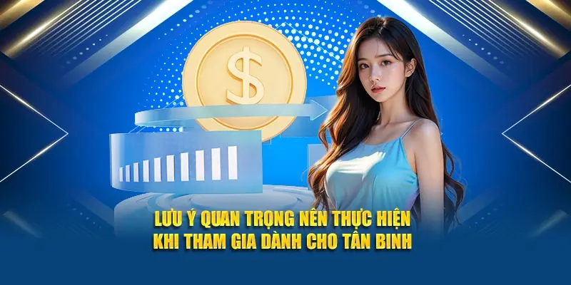 Lưu ý quan trọng nên thực hiện khi tham gia dành cho tân binh